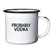 Load image into Gallery viewer, Enamel Camping Mug-Probably vodka
